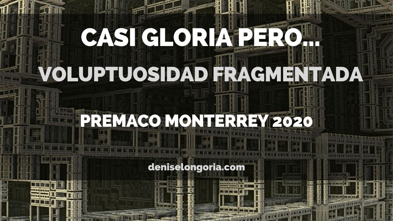 voluptuosidad fragmentada premaco monterrey 2020 denise longoria