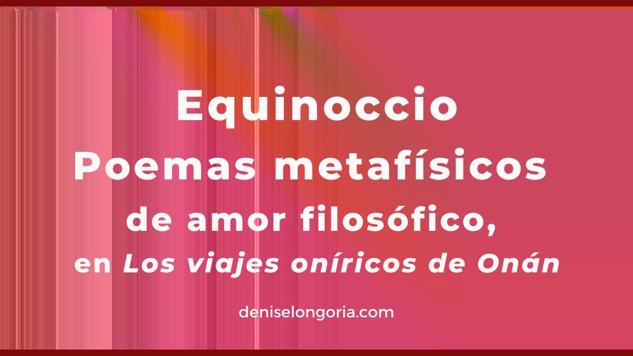 equinoccio poemas metafisicos de amor viajes oniricos de onan