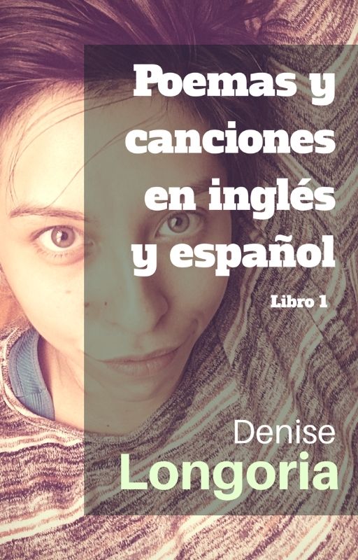 poemas y canciones en ingles español libro 1 de poemas denise longoria