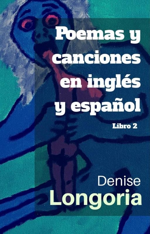 poemas y canciones en ingles español libro 2 de poemas denise longoria
