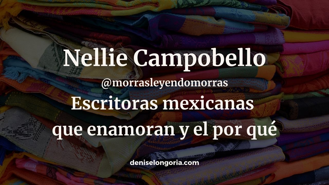escritoras mexicanas nellie campobello @morrasleyendomorras